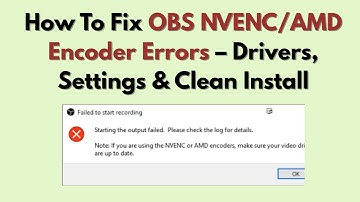 How To Fix OBS NVENC/AMD Encoder Errors (2025) – Drivers, Settings & Clean Install