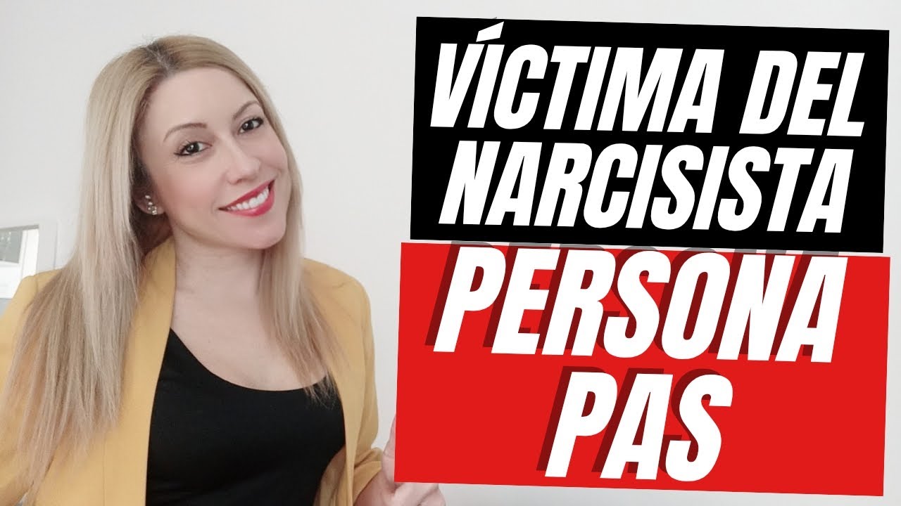 LA VÍCTIMA DEL NARCISISTA. PERSONA PAS (Persona Altamente Sensible)