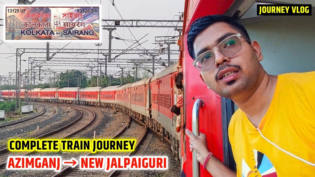 AZIMGANJ → NEW JALPAIGURI: Complete Train Journey | 13125 Kolkata – Sairang Exp | SDAD WAP7 || IR