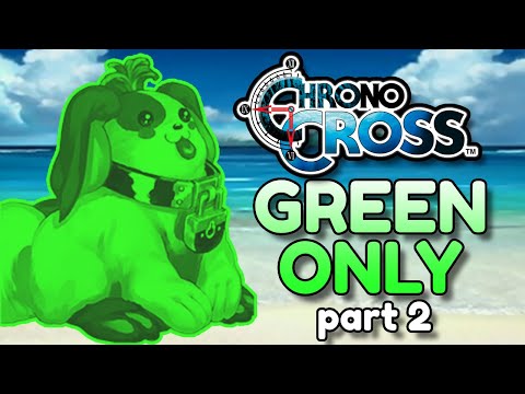Chrono Cross GREEN ONLY part 2 - MEMBERS ONLY