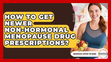 How To Get Newer Non-Hormonal Menopause Drug Prescriptions? - Menopause Support Network