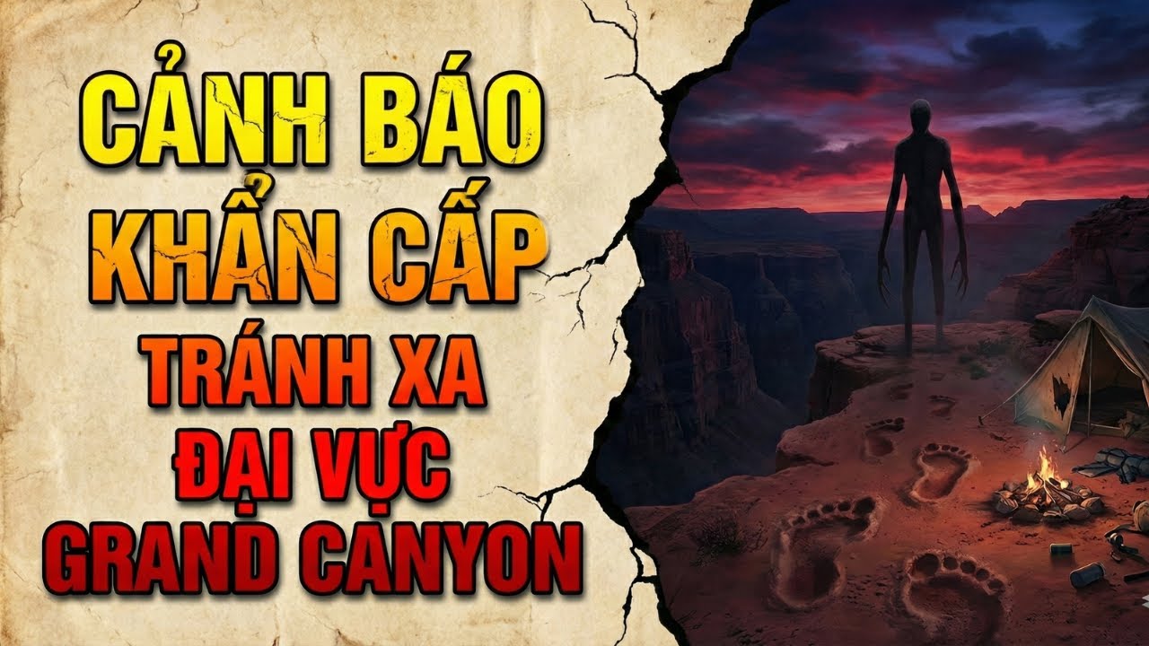 Cảnh báo khẩn cấp: tránh xa đại vực grand canyon | r/nosleep