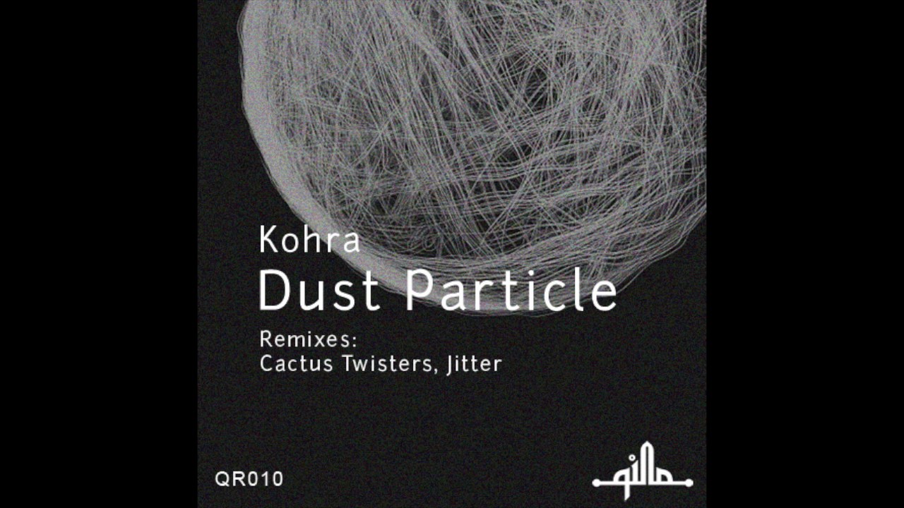 Kohra - Dust Particle (Jitter Remix) [Qilla Records]