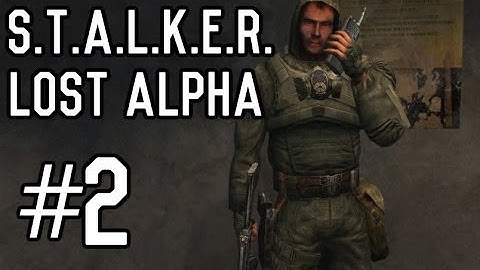 S.T.A.L.K.E.R.: Lost Alpha - Part 2 [Playthrough] [Walkthrough] [Gameplay]