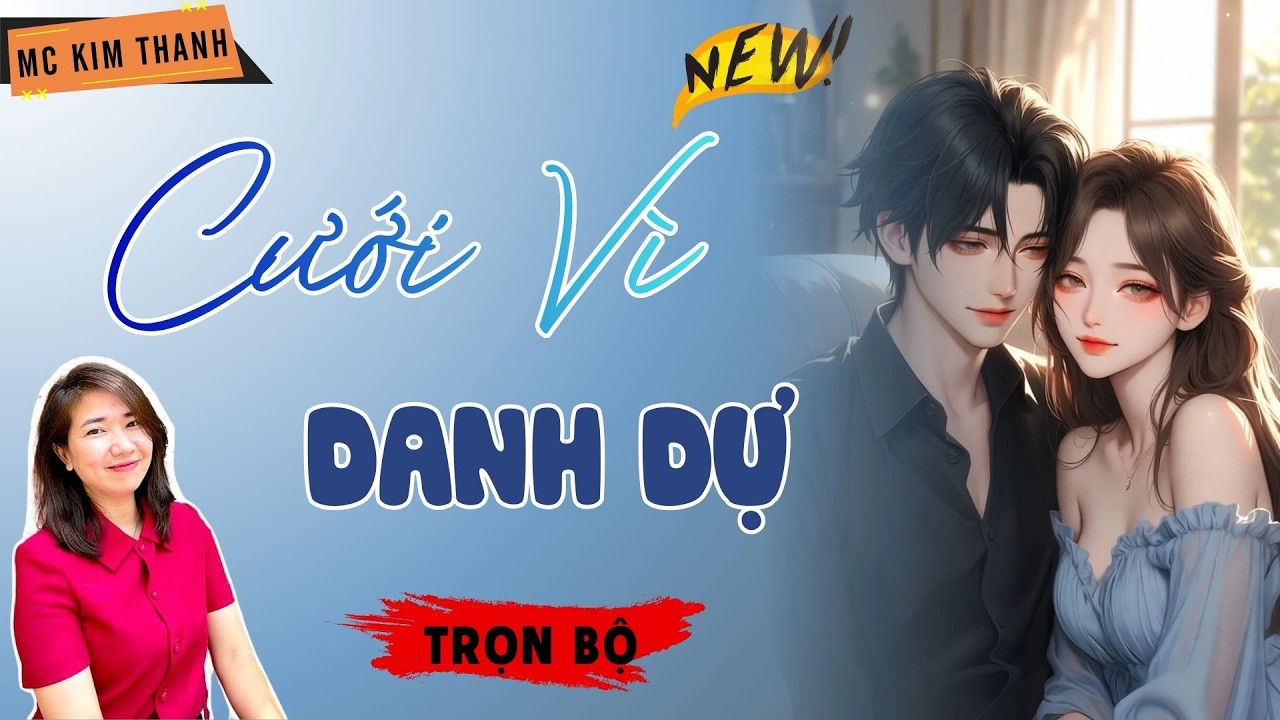 Truyện Ngôn Tình Official: Cưới Vì Danh Dự | MC Kim Thanh Diễn Đọc Hay Lắm