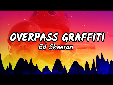 Ed Sheeran - Overpass Graffiti [Lyric Video]