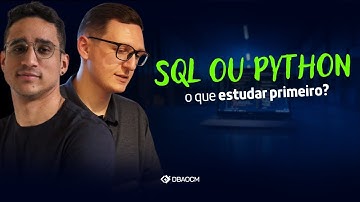 SQL ou Python: Descubra o que Estudar Primeiro!