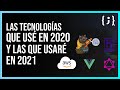 Las tecnologías que usé en 2020 y las que voy a aprender en el 2021