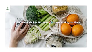 5 Everyday Kitchen Mistakes RUINING the Planet! (And How to Fix Them!) 🌍😱