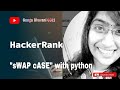 Hackerrank on python with SwapCase