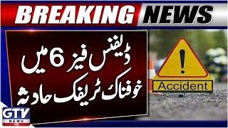 Horrific Traffic Accident in Defence Phase 6 | Breaking News | GTV New