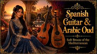 Spanish Guitar & Arabic Oud – Soft Breeze of the Mediterranean