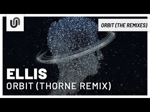 Ellis - Orbit (Thorne Remix)