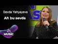 Sevda Yahyayeva Ah Bu Sevda