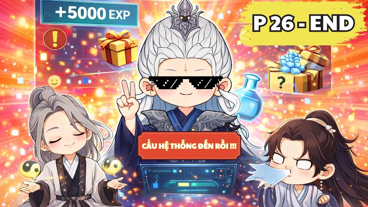 PHẦN CUỐI | KHI TA ĐÃ VÔ ĐỊCH GIỚI TU TIÊN, HỆ THỐNG CHÓ MỚI CHỊU XUẤT HIỆN | TRUYỆN HÀI AUDIO | P26
