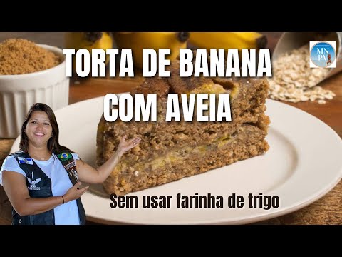 Como fazer Torta de banana com aveia e sem farinha de trigo.