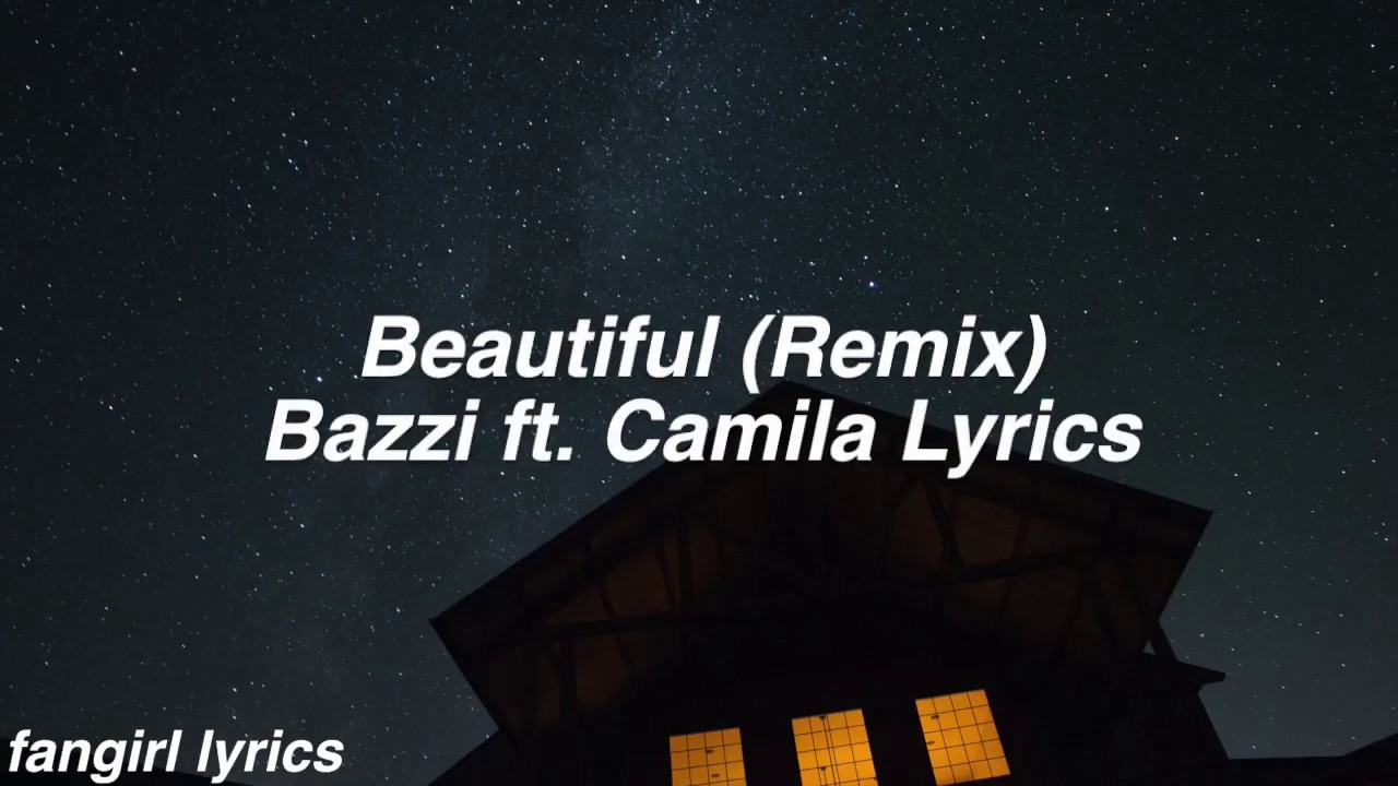 bazzi and camila lyrics beautiful remix bazzi ft camila lyrics youtube bazzi and camila lyrics beautiful remix bazzi ft camila lyrics youtube