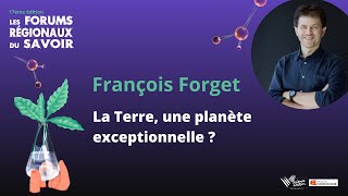 François Forget - La Terre, une planète exceptionnelle ? Enquête sur la vie ailleurs dans l'univers