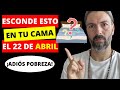  adis pobreza esconde esto en tu cama este 22 de abril y no te faltar el dinero