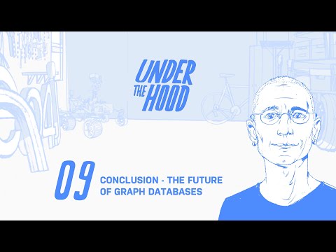 Neo4j Under the Hood - Conclusion - The Future of Graph Databases