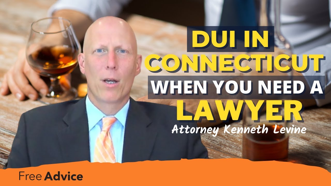 DUI in Connecticut: When to Hire a Lawyer