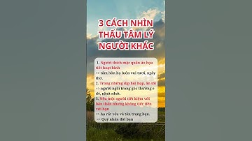 3 CÁCH NHÌN THẤU TÂM LÝ NGƯỜI KHÁC  #chanlysong #songhanhphuc #baihoccuocsong #vietchonhelong