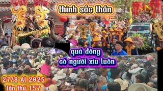 THỈNH SẮC THẦN :  anh hùng dân tộc NGUYỄN TRUNG TRỰC 27/8/2025 âl lần thứ 157  có người xỉu luôn .