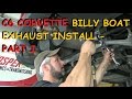 Billy Boat Fusion Exhaust - C6 Corvette Install - Part I