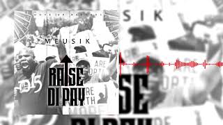 MEUSIK - RAISE DI PAY