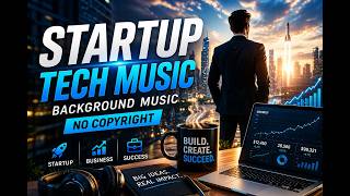Build Your Startup 🚀 | Tech &amp; Corporate Background Music (No Copyright)