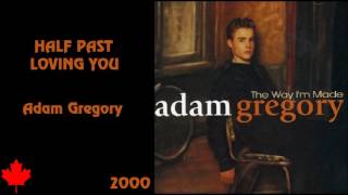Watch Adam Gregory Half Past Loving You video