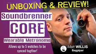 Unboxing & Review Soundbrenner Core Wearable Metronome - Matt Willis Bagpiper