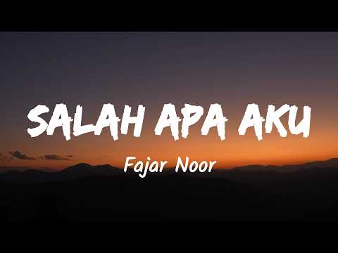 Salah Aku Apa - Fajar Noor (Music Lyrics)