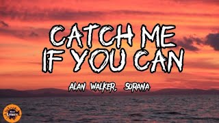 Alan Walker, Sorana - Catch Me If You Can (Lyrics)