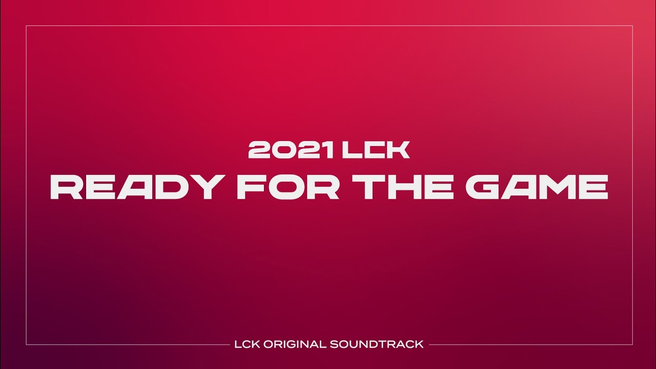 Ready For The Game | LCK Music