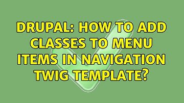 Drupal: How to add classes to menu items in navigation twig template?
