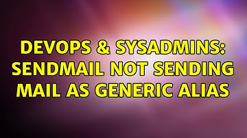 DevOps & SysAdmins: Sendmail not sending mail as generic alias