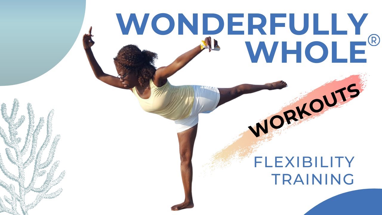 Wonderfully Whole Workout | Flexibility Training - YouTube