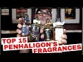 Top 15 Penhaligon's Fragrances | Favorite Penhaligon's Scents + 50ml Bayolea W/Shaving Kit Giveaway
