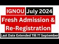 IGNOU July 2024 Fresh Admission &amp; Re-Registration Last Date Extend | IGNOU Fresh Admission 2024 |