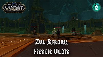 Zul Reborn - Heroic Uldir - Battle for Azeroth