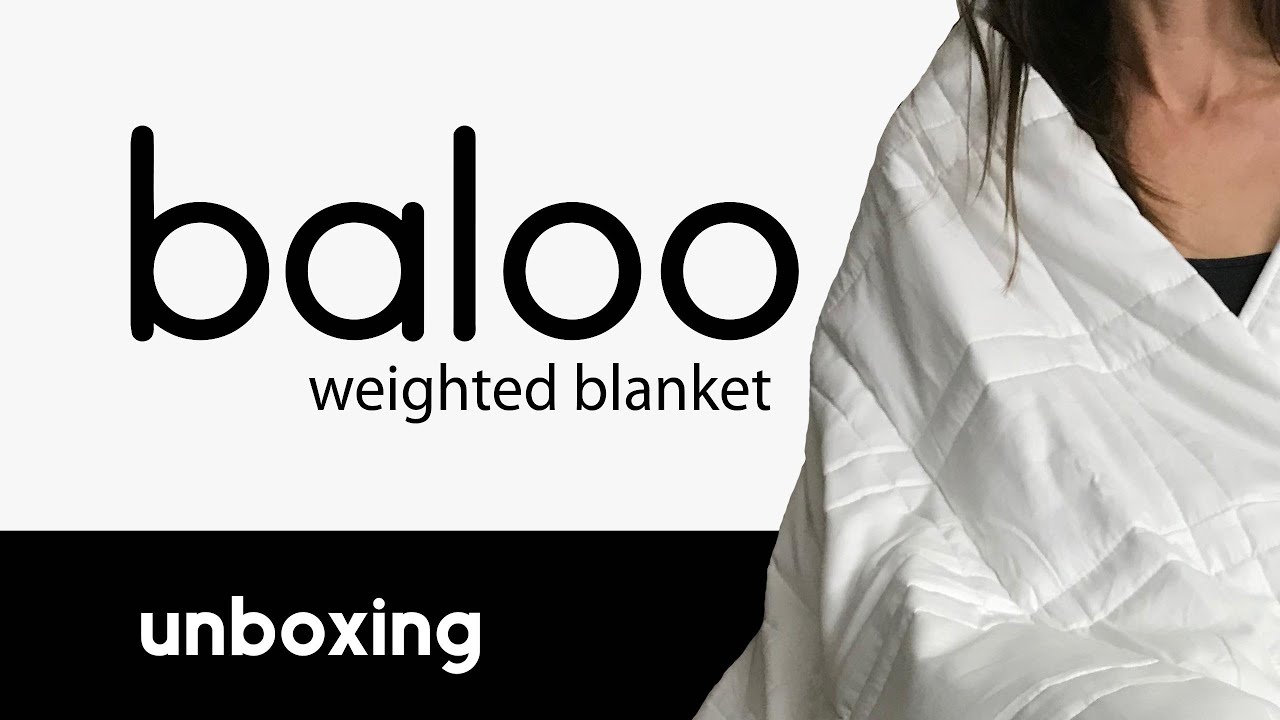Baloo Weighted Blanket Unboxing YouTube
