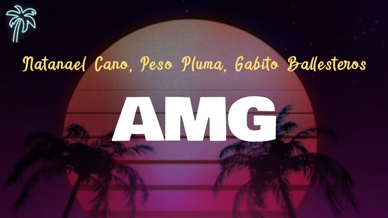 Natanel Cano, Peso Pluma, Gabito Ballesteros - AMG (Letra Oficial ...