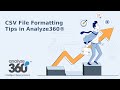 CSV File Formatting Tips in Analyze360®