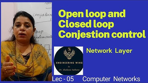Lec05- Network Layer Performance ( Part-3);Open Loop and closed Loop congestion control | CN