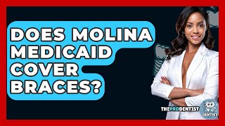 Does Molina Medicaid Cover Braces? - The Pro Dentist Net Worth