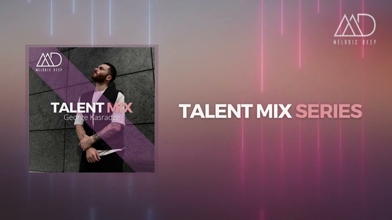 MELODIC DEEP TALENT MIX SERIES 