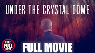 UNDER THE CRYSTAL DOME (2019) Full Movie - Psychological Thriller