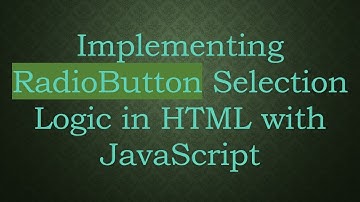 Implementing RadioButton Selection Logic in HTML with JavaScript