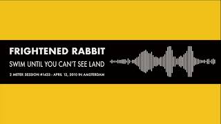 Frightened Rabbit &quot;Swim Until You Can&#39;t See Land&#39; acoustic on 2 Meter Sessions 2010